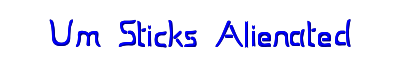 Um+Sticks+Alienated