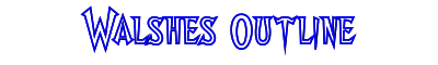 Walshes+Outline